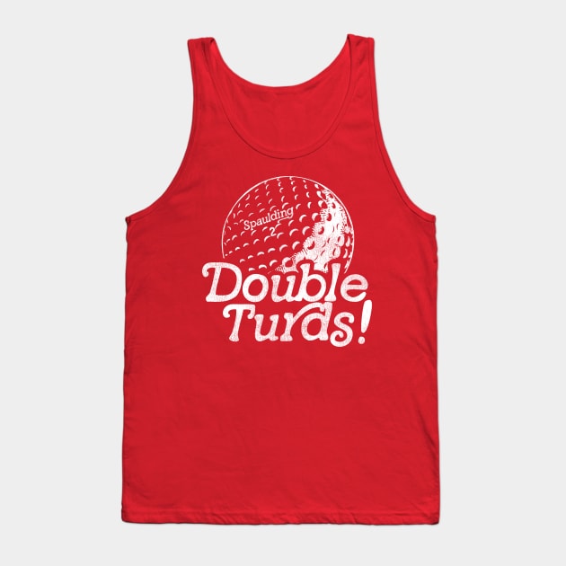 Spaulding Smails Double Turds! Caddyshack Quote Golf Ball Tank Top by darklordpug